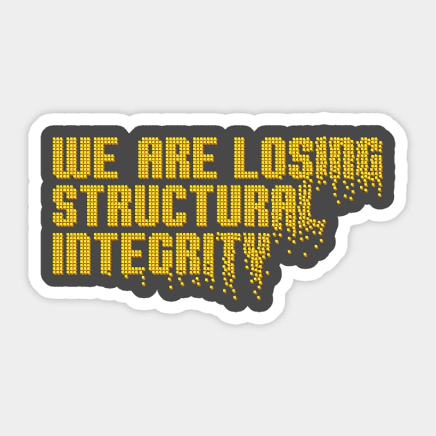 We are losing structural integrity Sticker by urbanprey